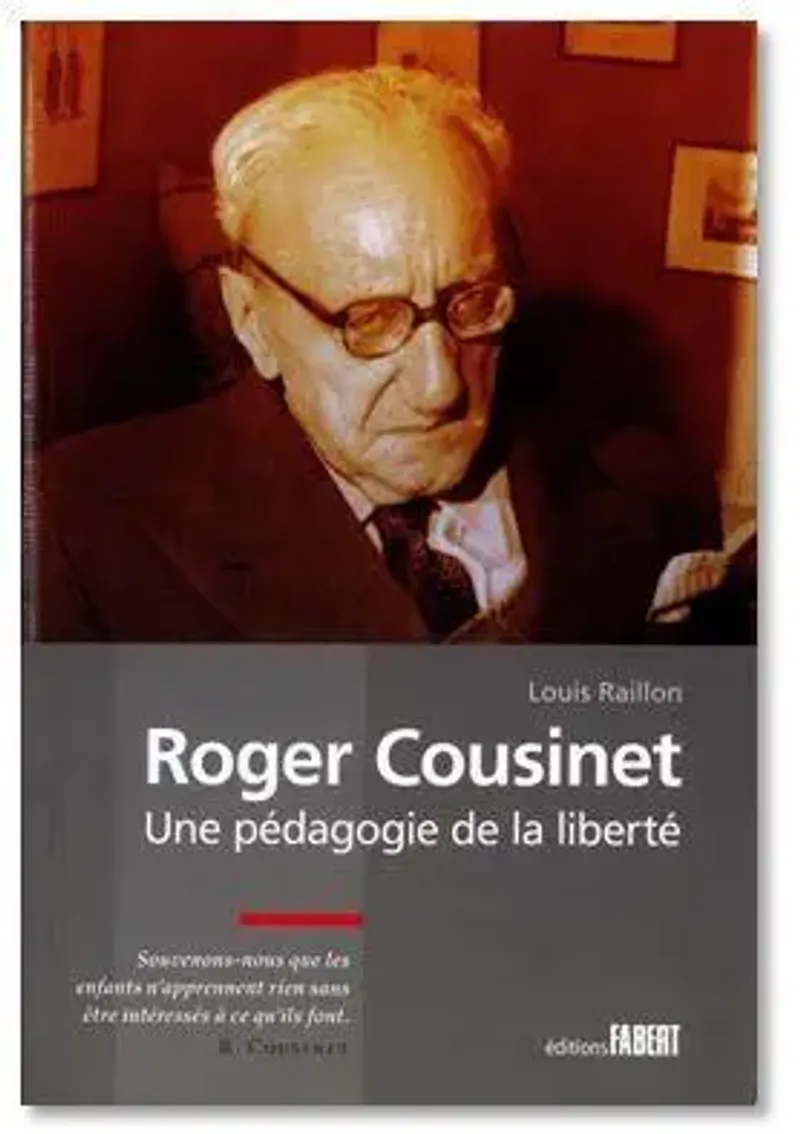 Roger Cousinet - Une pédagogie de la liberté