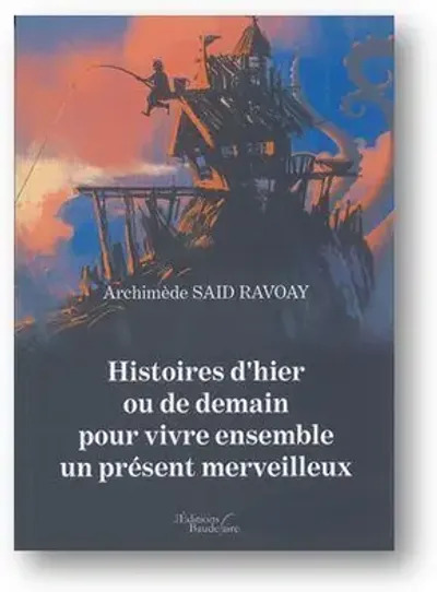 Histoires d'hier ou de demain pour vivre ensemble un présent merveilleux