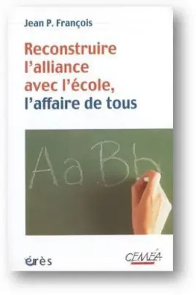 Reconstruire l'alliance avec l'école, l'affaire de tous