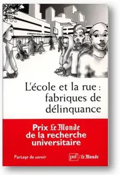 L'école et la rue; fabriques de délinquance