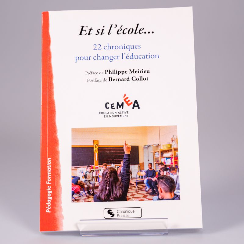Et si l’école…22 chroniques pour changer l’éducation
